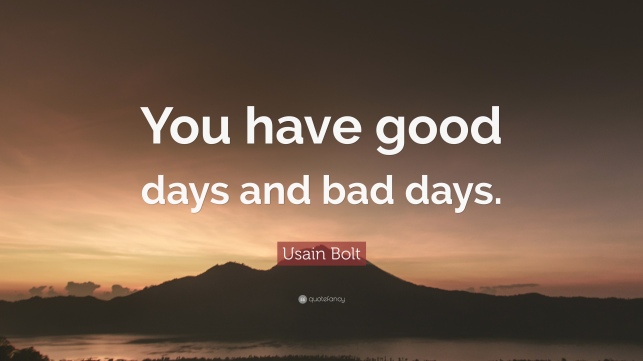 5032664-Usain-Bolt-Quote-You-have-good-days-and-bad-days